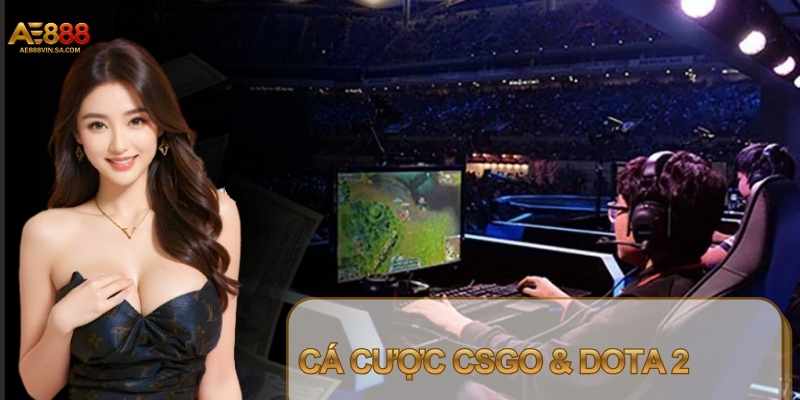 Cá Cược CSGO & Dota 2 – Bí Quyết Chiến Thắng Từ Chuyên Gia